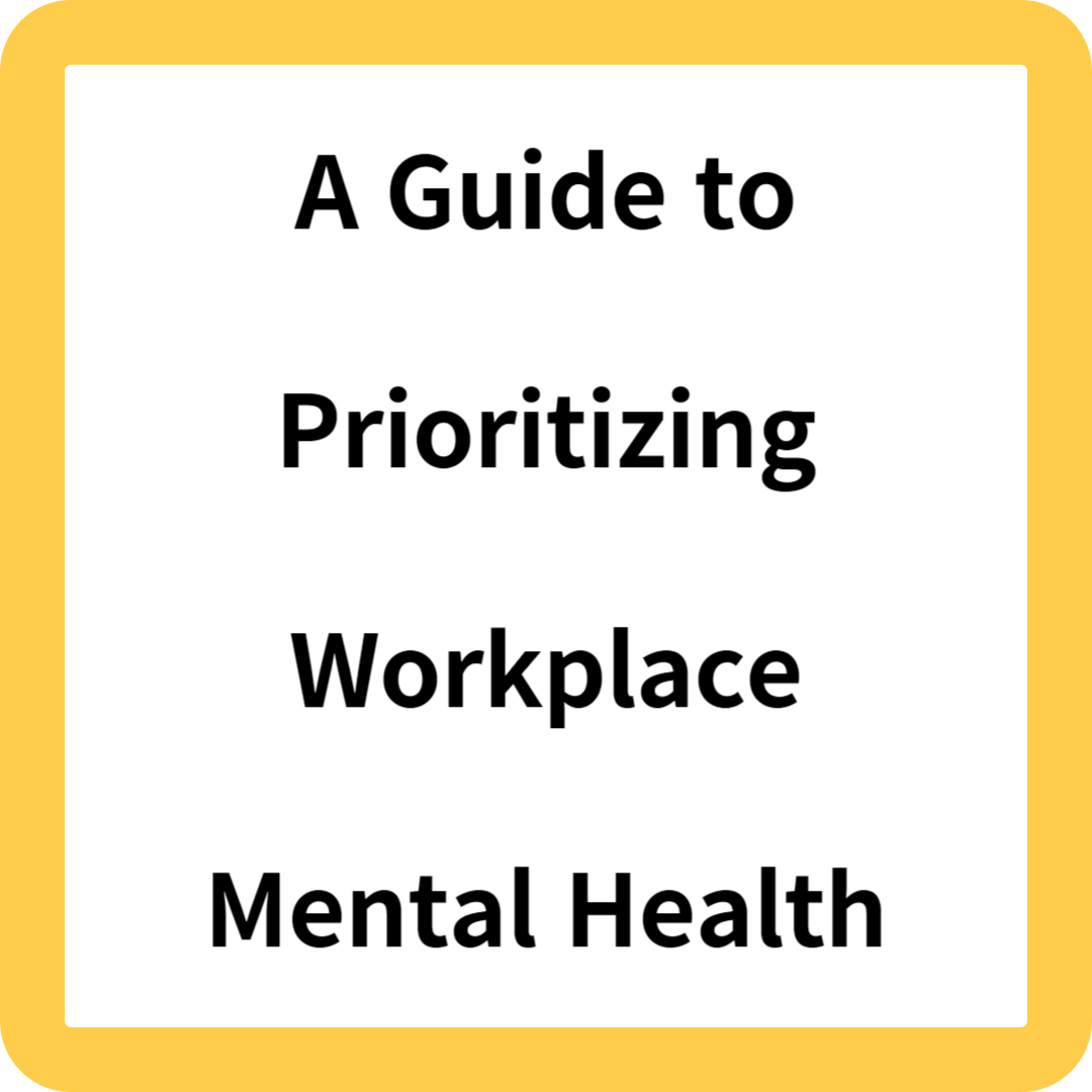 A Guide to Prioritizing Workplace Mental Health
