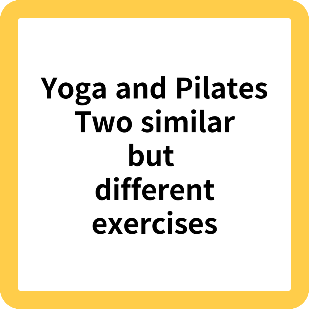 Yoga and Pilates Two similar but different exercises