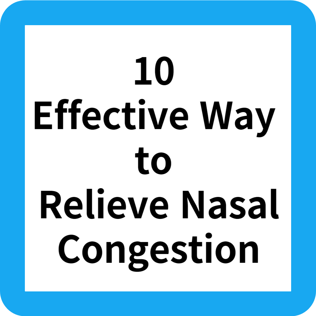 10 Effective Way to Relieve Nasal Congestion