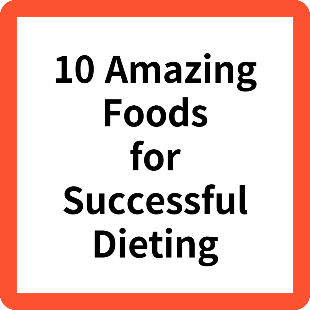 10 Amazing Foods for Successful Dieting